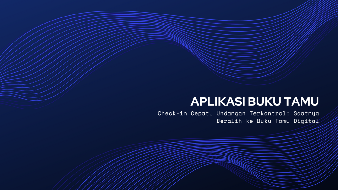 Aplikasi Buku Tamu Digital: Check-in Cepat & Kontrol Undangan Akurat
