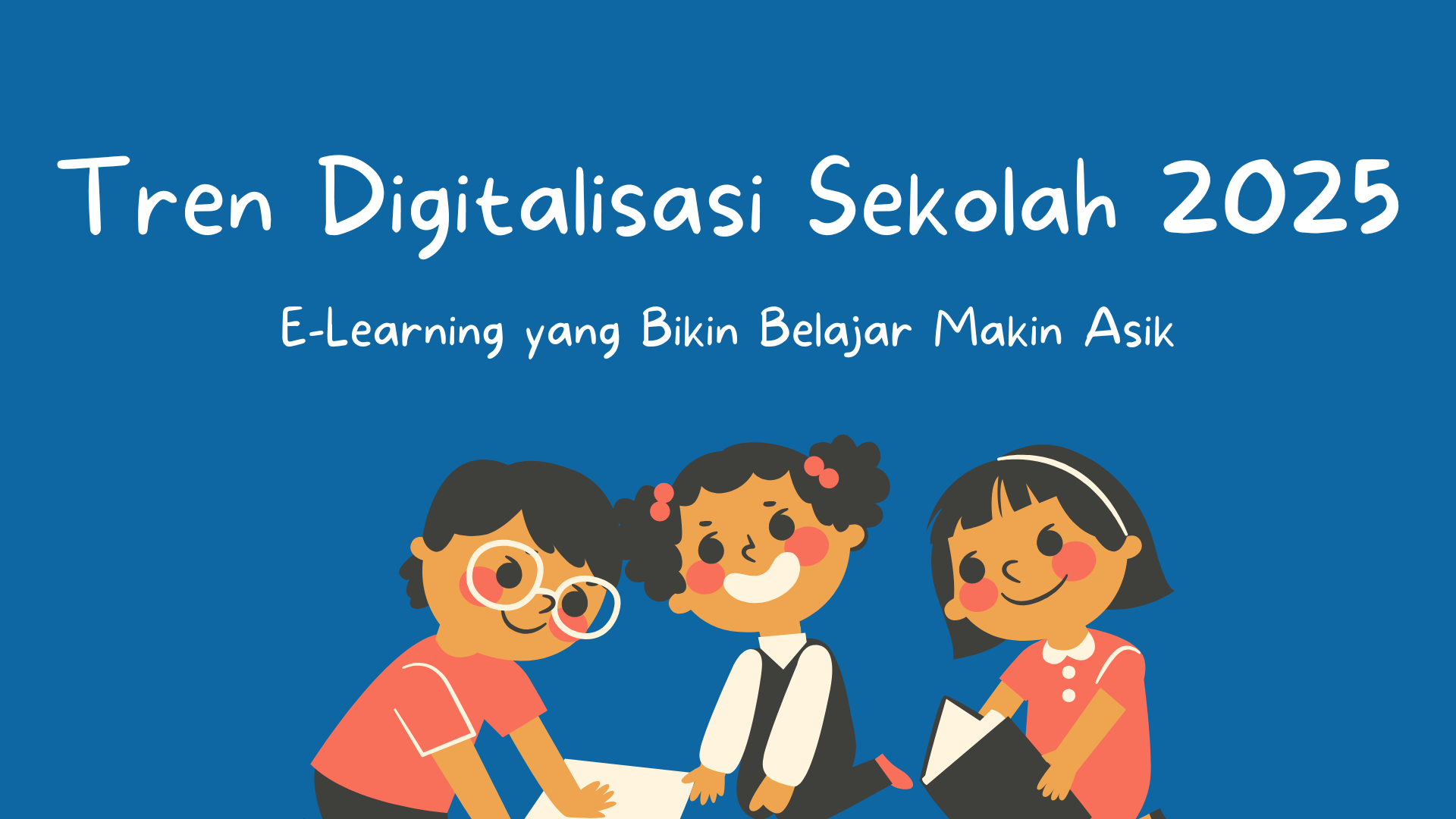 Tren Digitalisasi Sekolah 2025: E-Learning yang Bikin Belajar Makin Asik